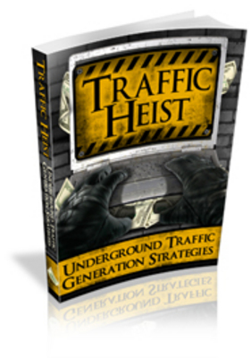 Product picture Traffic Heist Underground Traffic Generation Strategies